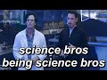Science Bros Being Science Bros