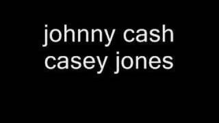 casey jones by johnny cash