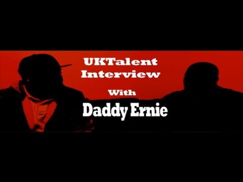 UKTalent - EXCLUSIVE Interview with Daddy Ernie