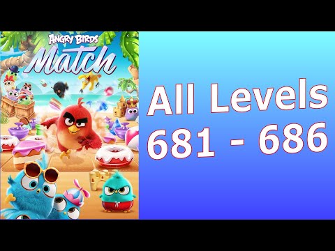 Angry Birds Match 3 AB Match Levels 681 to 686 | AB Match | Rovio Entertainment