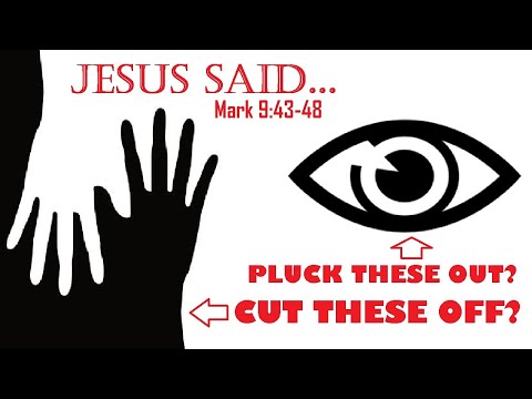 Jesus: Cut Off Hands, Feet, and Pluck Out Eyes??