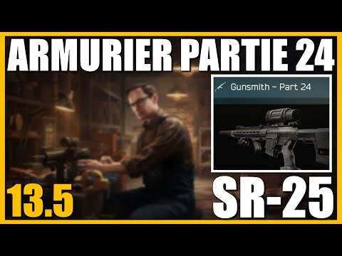 ARMURIER PARTIE 24 [13.5] | SR-25 - Escape From Tarkov FR (Gunsmith part 24)
