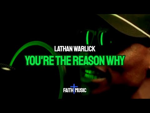YOU'RE THE REASON WHY - LATHAN WARLICK - MUSIC VIDEO