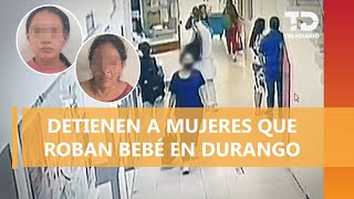 Detienen a dos presuntas responsables por sustracción de la bebé Judith en Durango