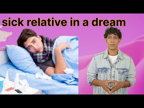 Seeing a sick relative in a dream