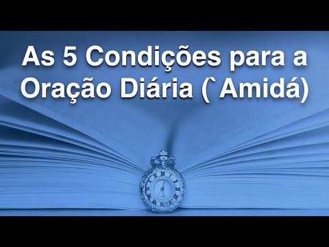 As 5 Condições para a Oração Diária / `Amidá (Judaísmo em 5 Minutos) | Torá