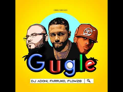 Farruko - Gugle (Feat. DJ Adoni & Flow 28)