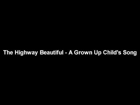 The Highway Beautiful - A Grown Up Child's Song