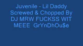 Juvenile - Lil Daddy Screwed &amp; Chopped By DJ MRW