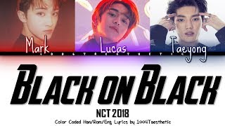NCT 2018 (엔씨티 2018) - Black On Black (블랙 온 블랙) Color Coded Han/Rom/Eng Lyrics
