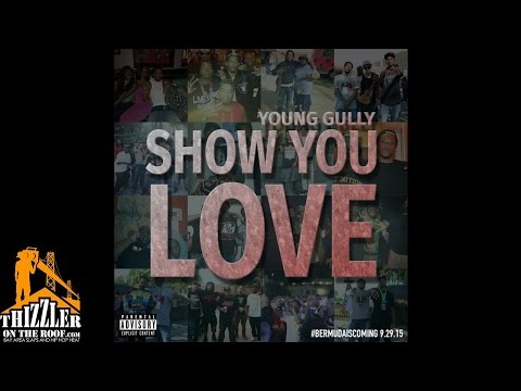Young Gully - Show You Love [Thizzler.com Exclusive]