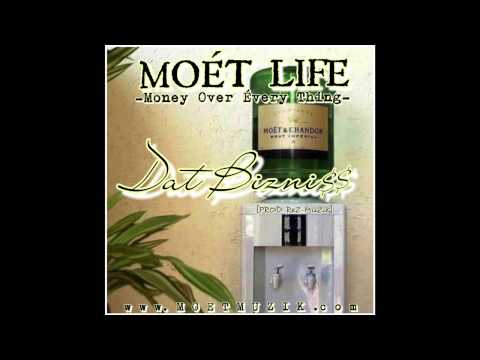 Dat Bizniss - MOET LIFE [Produced by Rez-Muzik]