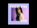 Phoebe Ryan - Dead (Audio) Phoebe Ryan - Dead (Audio)