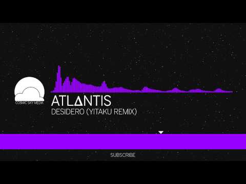 [EDM][Future Bass] ATLΔNTIS - Desidero (Yitaku Remix)