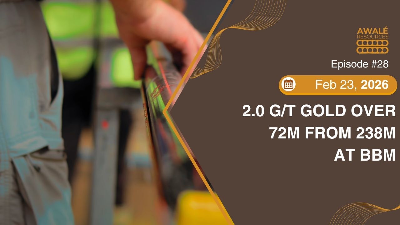 Feb 23, 2026 - Awalé Confirms BBM's Continuity With 2.0 g/t Gold Eq over 72m & Looks Toward Underground Potential