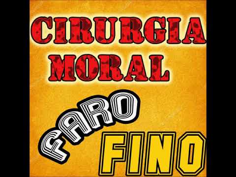 Cirurgia moral - Faro Fino