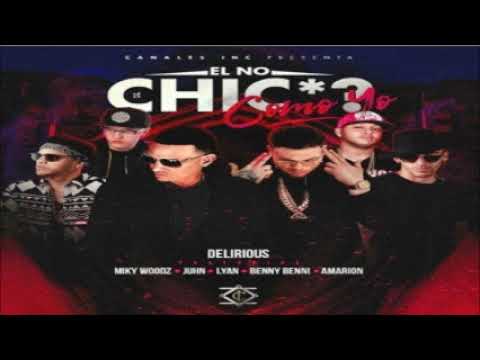 Delirious Ft. Miky Woodz, Juhn El All Star, Lyan, Benny Benni y Amarion – El No Chicha Como Yo