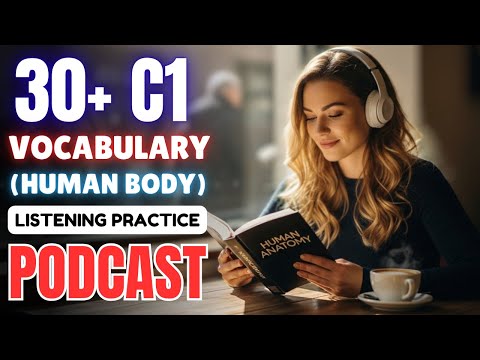 30+ C1 Level Vocabulary (Human Body) 🧠 || Learn Advanced English with Podcast
