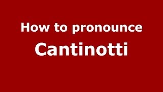How to pronounce Cantinotti