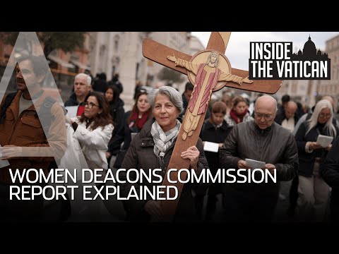 The women deacons commission report, explained | Inside the Vatican Podcast