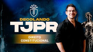 Decolando TJPR:Direito Constitucional  - Prof. Thallius Moraes