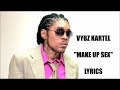 VYBZ KARTEL MAKE UP SEX LYRICS OFFICIAL