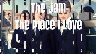 The Jam - The Place I Love