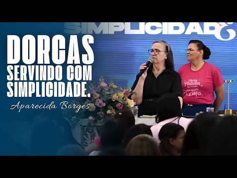 DORCAS, SERVINDO COM SIMPLICIDADE. | MISSIONÁRIA APARECIDA BORGES