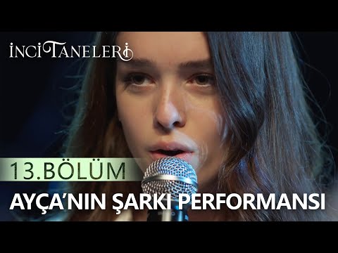 Ayça'nın Şarkı Performansı - İnci Taneleri (13. Bölüm)