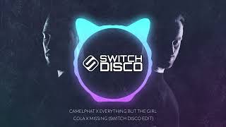 CAMELPHAT X EVERYTHING BUT THE GIRL - COLA X MISSING (SWITCH DISCO EDIT)