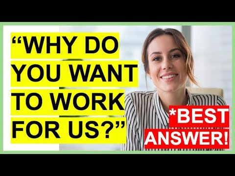 "WHY DO YOU WANT TO WORK FOR US?" Best Answer Interview Question!