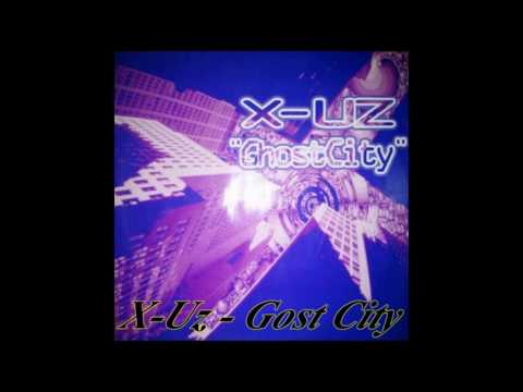 X-UZ - Ghost City (Ghost City Mix)
