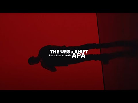 THE URS x SHIFT - APA (Sasha Katana remix)