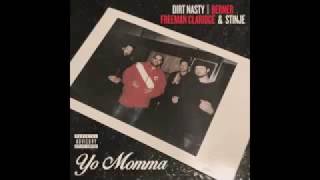 Dirt Nasty - yo Momma ft Berner Freeman Claridge Stinje