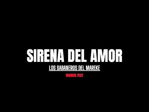 SIRENA DEL AMOR   LOS SABANEROS DEL MAREKE