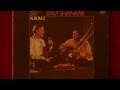 Raga Piloo - Yehudi Menuhin/Ravi Shankar - Dhun - Ravi Shankar/Alla Rakha/Kamala Chakravarti