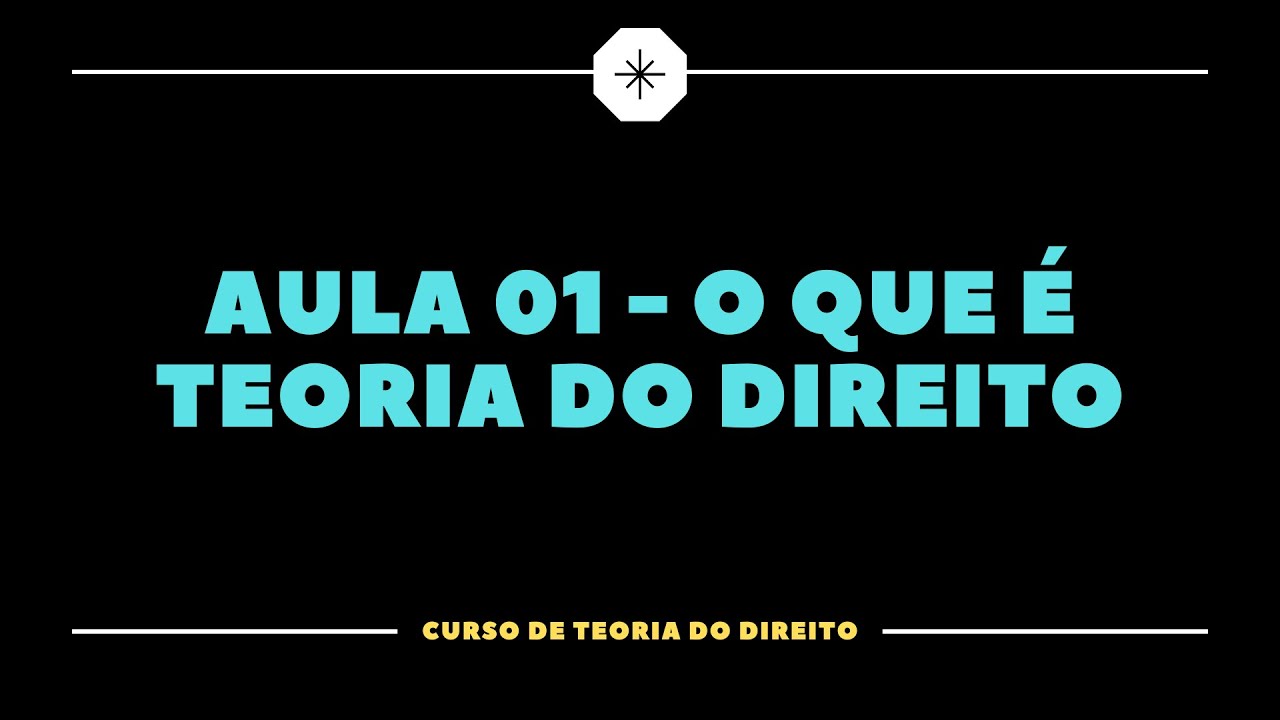 Teoria do Direito Aula 01 - O que é teoria do Direito