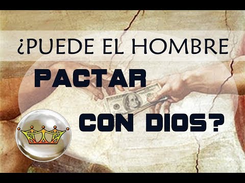 ¿Puede el hombre pactar con Dios?