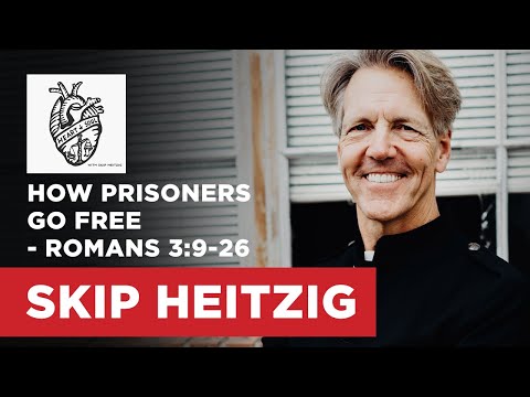 How Prisoners Go Free - Romans 3:9-26 | Skip Heitzig