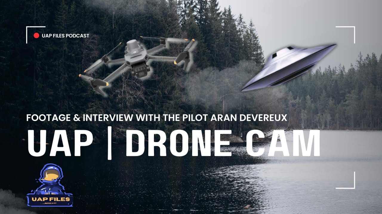 UAP Files Podcast S2E26 | Aran Devereux | Drone Pilot Captures UFO/UAP | Footage & Interview