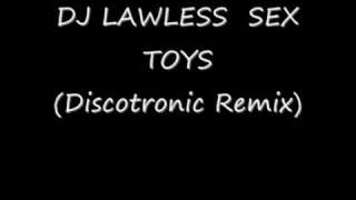 DJ LAWLESS - Sex Toys (Discotronic Remix)