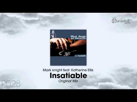 Mark Knight feat. Katherine Ell - Insatiable (Original Mix)