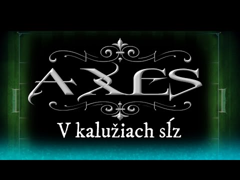 Axes - AXES - V kalužiach sĺz / Official lyrics video /