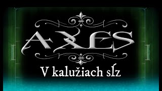 Video AXES - V kalužiach sĺz / Official lyrics video /
