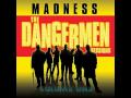 Madness - Dangerman AKA High Wire