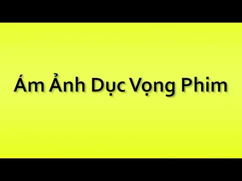 Pronunciation of Am Anh Duc Vong Phim