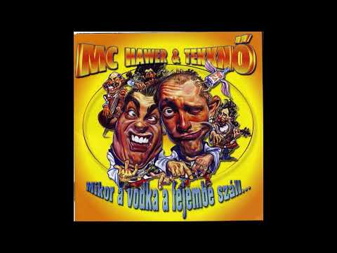 MC Hawer és Tekknő 3. | Mikor a vodka a fejembe száll | Teljes Album | 2002