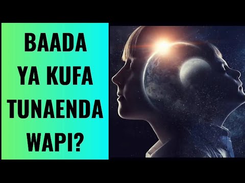 KUNA MAISHA BAADA ya KIFO | TUKIFA TUNAZALIWA UPYA | REINCARNATION