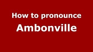 How to pronounce Ambonville