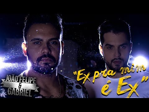 João Felipe & Gabriel - Ex pra mim é ex (Clipe Oficial)
